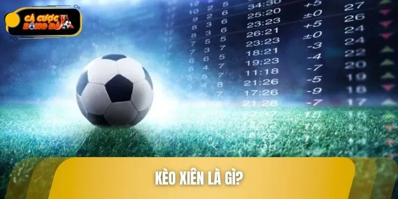 Tổng quan về kèo xiên